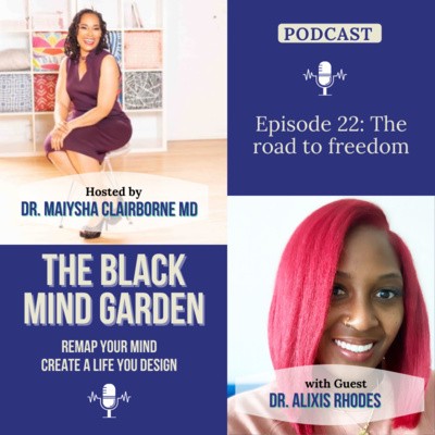 Episode 22: The Road to Freedom w/ Dr. Alixis Rhodes